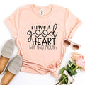 I Have a Good Heart But This Mouth T-shirt